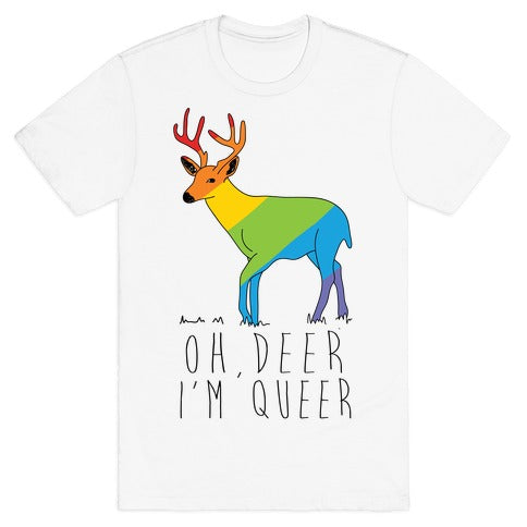 Oh Deer I'm Queer T-Shirt